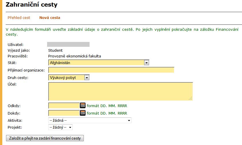 8 ZAHRANIČNÍ CESTY Vytisknout lze pouze návrh, který je kompletně vyplněn, neúplný návrh vytisknout nelze; umožňuje zrušení návrhu zahraniční cesty.