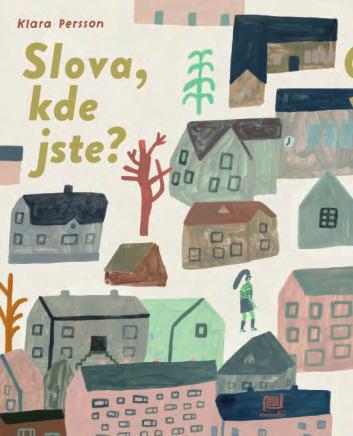Slova, kde jste? Klara Persson Překlad: Dagmar Hartlová 167 200 mm, 28 str., V8 DPC vč.