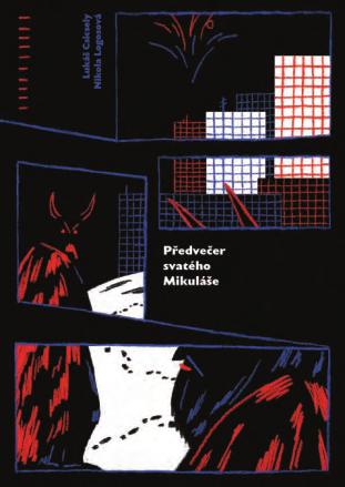 Předvečer svatého Mikuláše Lukáš Csicsely Ilustrace: Nikola Logosová Typo: Jakub Spurný 165 240 mm, 76 str., V8 DPC vč. DPH 298 Kč ISBN 978-80-7558-029-0 edice Modrý slon NEW!