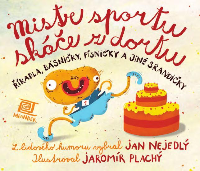 Mistr sportu skáče z dortu Jan Nejedlý Ilustrace: Jaromír Plachý Typo: Marek Naglmüller 200 170, 56 str., V8, plátno DPC vč.