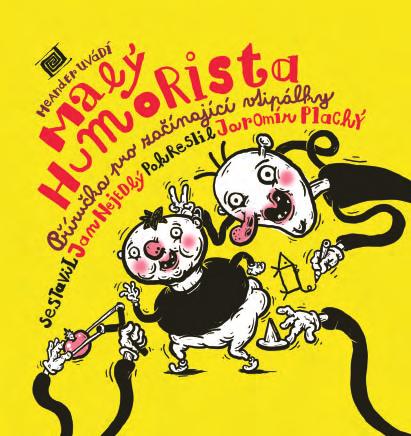 Malý humorista Jan Nejedlý Ilustrace: Jaromír Plachý Typo: Marek Naglmüller 165 165, 184 str., V8 DPC vč.