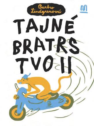 Tajné bratrstvo II Barbro Lindgrenová Překlad: Dagmar Hartlová Ilustrace: Nikola Hoření, typo: Luboš Drtina 162 212 mm, 148 str., V8 DPC vč.