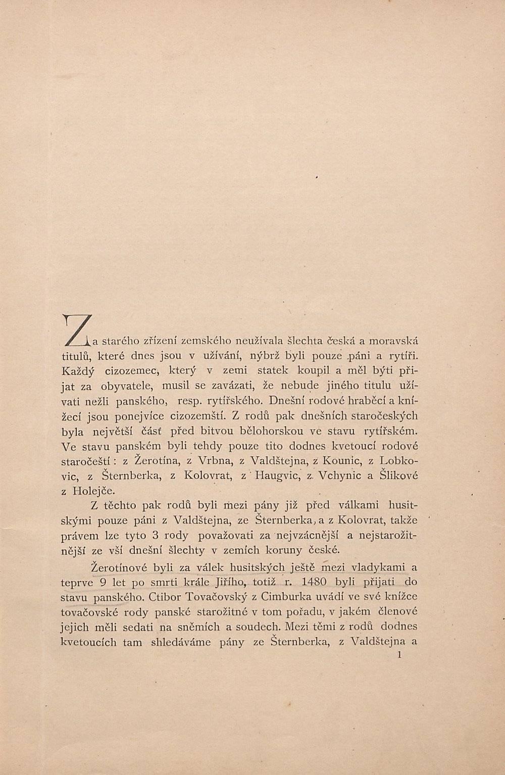 a starého zřízení zemského neužívala šlechta česká a moravská titulů, které dnes jsou v užívání, nýbrž byli pouze.páni a rytíři.
