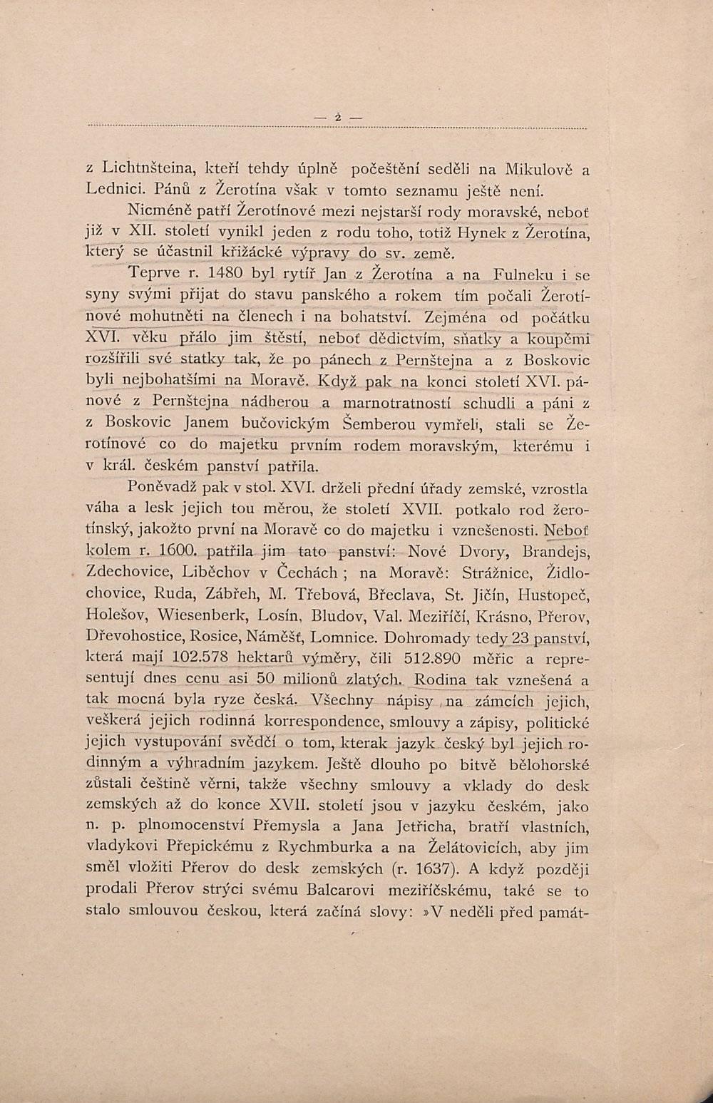 z Lichtnšteina, kteří tehdy úplně počeštění seděli na Mikulově a Lednici. Pánů z Žerotína však v tomto seznamu ještě není. Nicméně patří Zerotínové mezi nejstarší rody moravské, neboť již v XII.