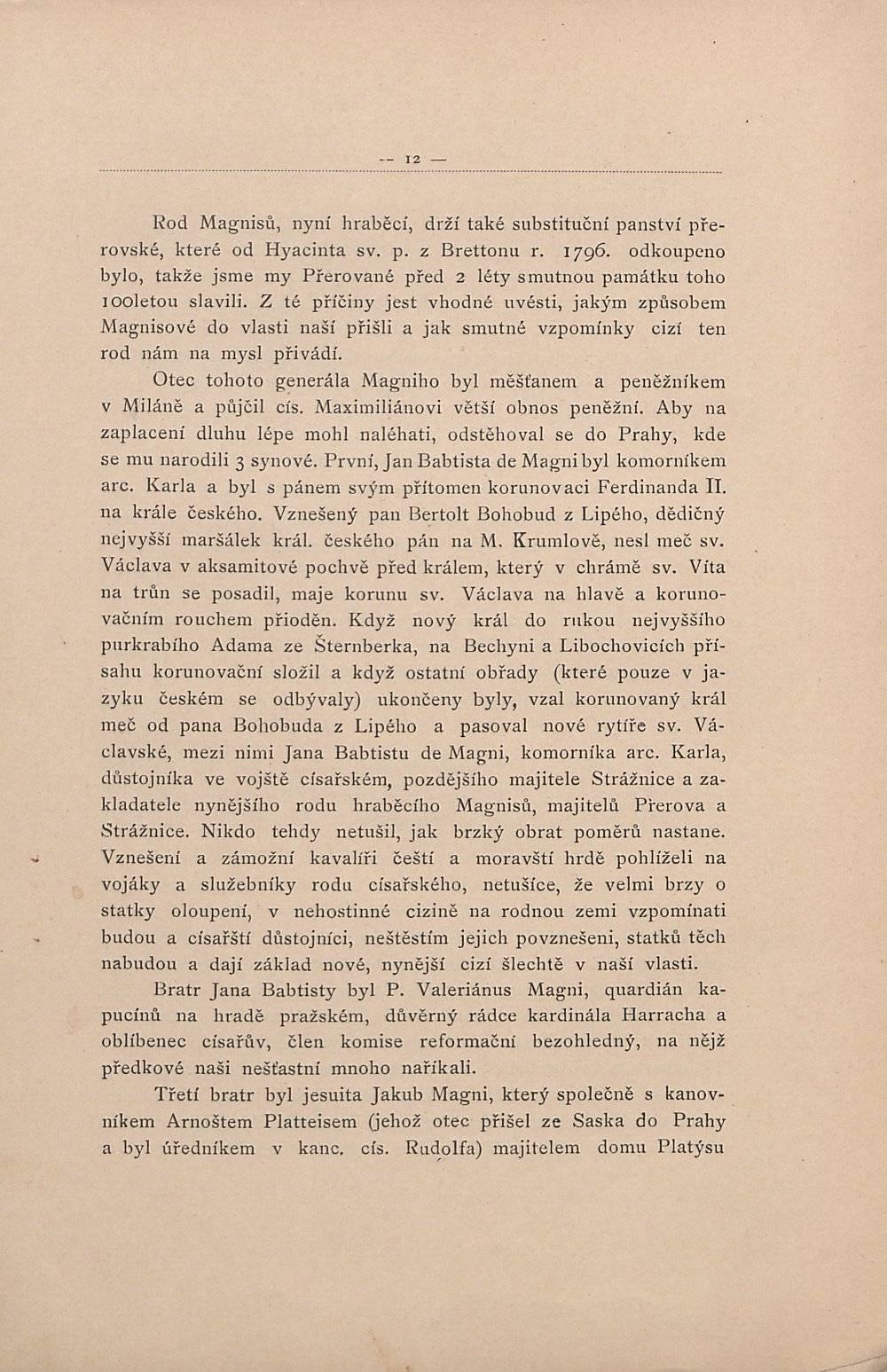 Rod Magnisů, nyní hraběcí, drží také substituční panství přerovské, které od Hyacinta sv. p. z Brettonu r. 1796.