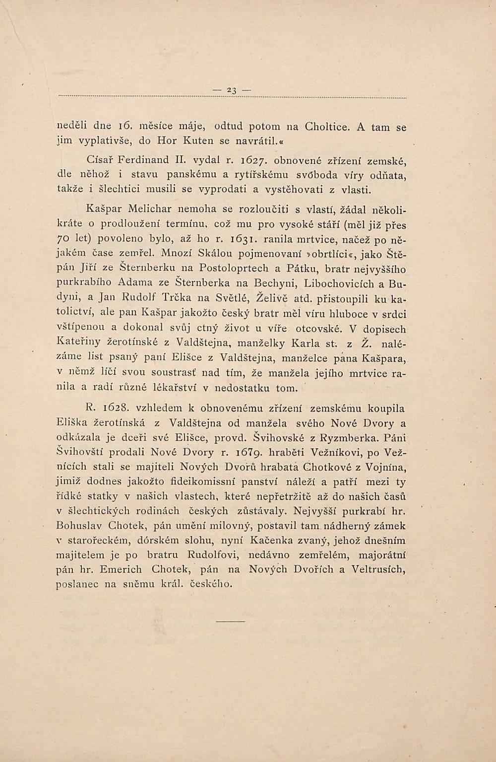 neděli dne 16. měsíce máje, odtud potom na Choltice. A tam se jim vyplativše, do Hor Kuten se navrátil.«císař Ferdinand II. vydal r. 1627.