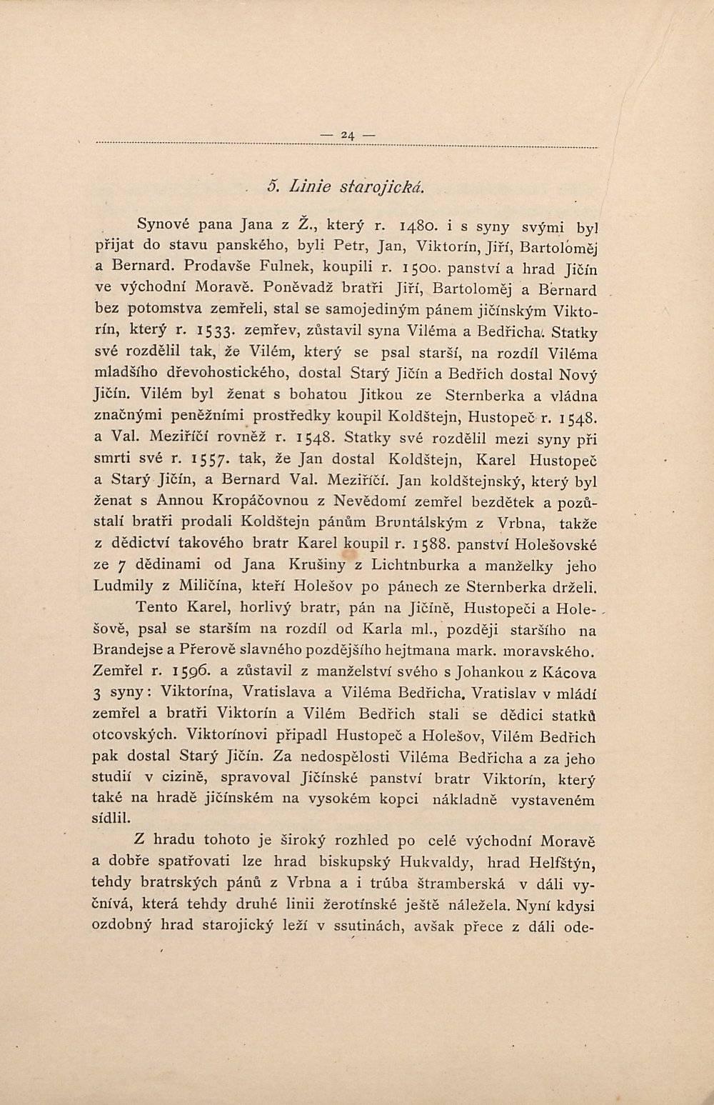 5. Linie starojická. Synové pana Jana z Ž., který r. 1480. i s syny svými byl do stavu panského, byli Petr, Jan, Viktorín, Jiří, Bartoloměj přijat a Bernard. Prodavše Fulnek, koupili r. 1500.