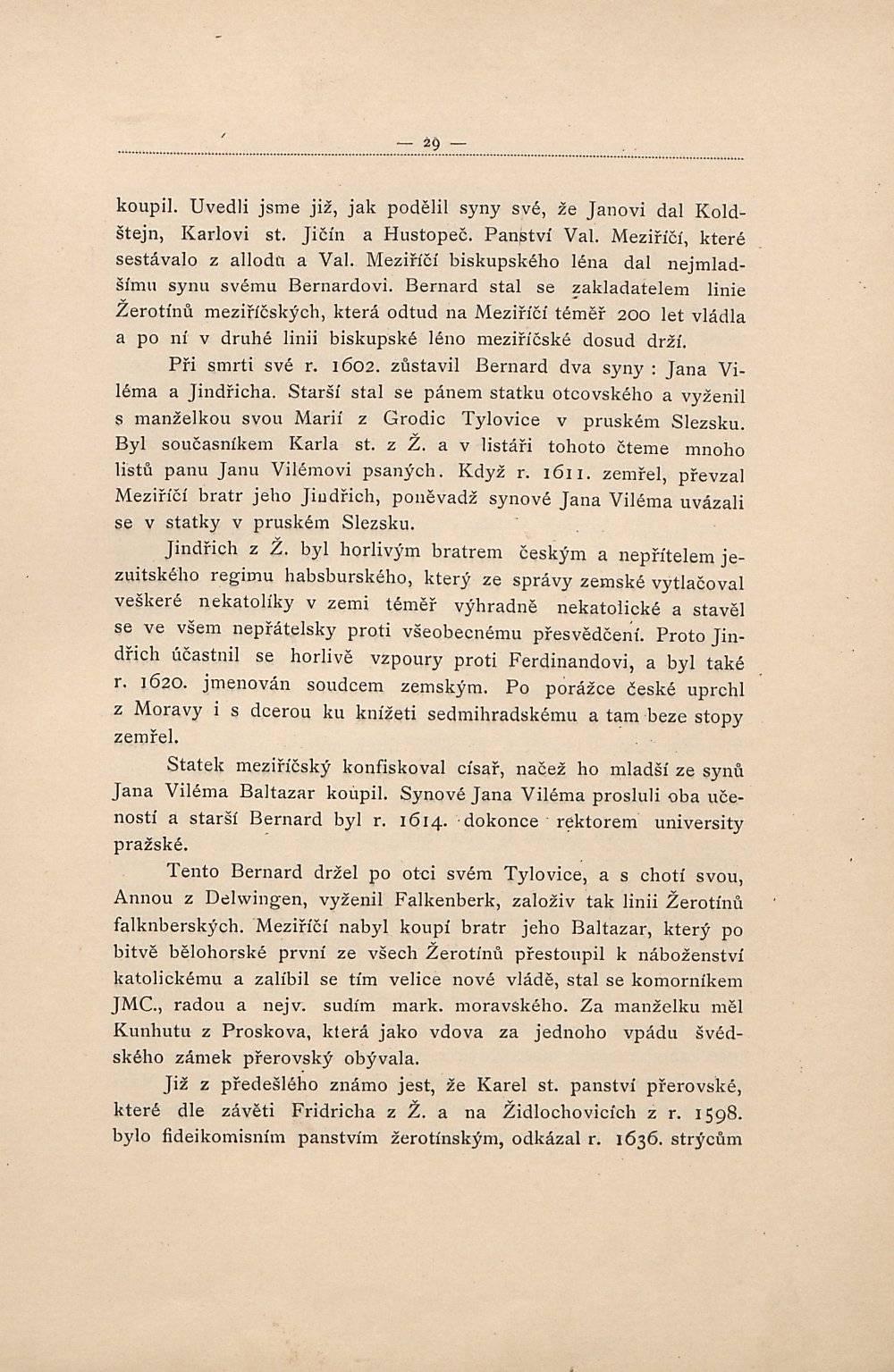 .-..29.-. koupil. Uvedli jsme již, jak podělil syny své, že Janovi dal Koldštejn, Karlovi st. Jičín a Hustopeč. Panptví Val. Meziříčí, které sestávalo z allodn a Val.