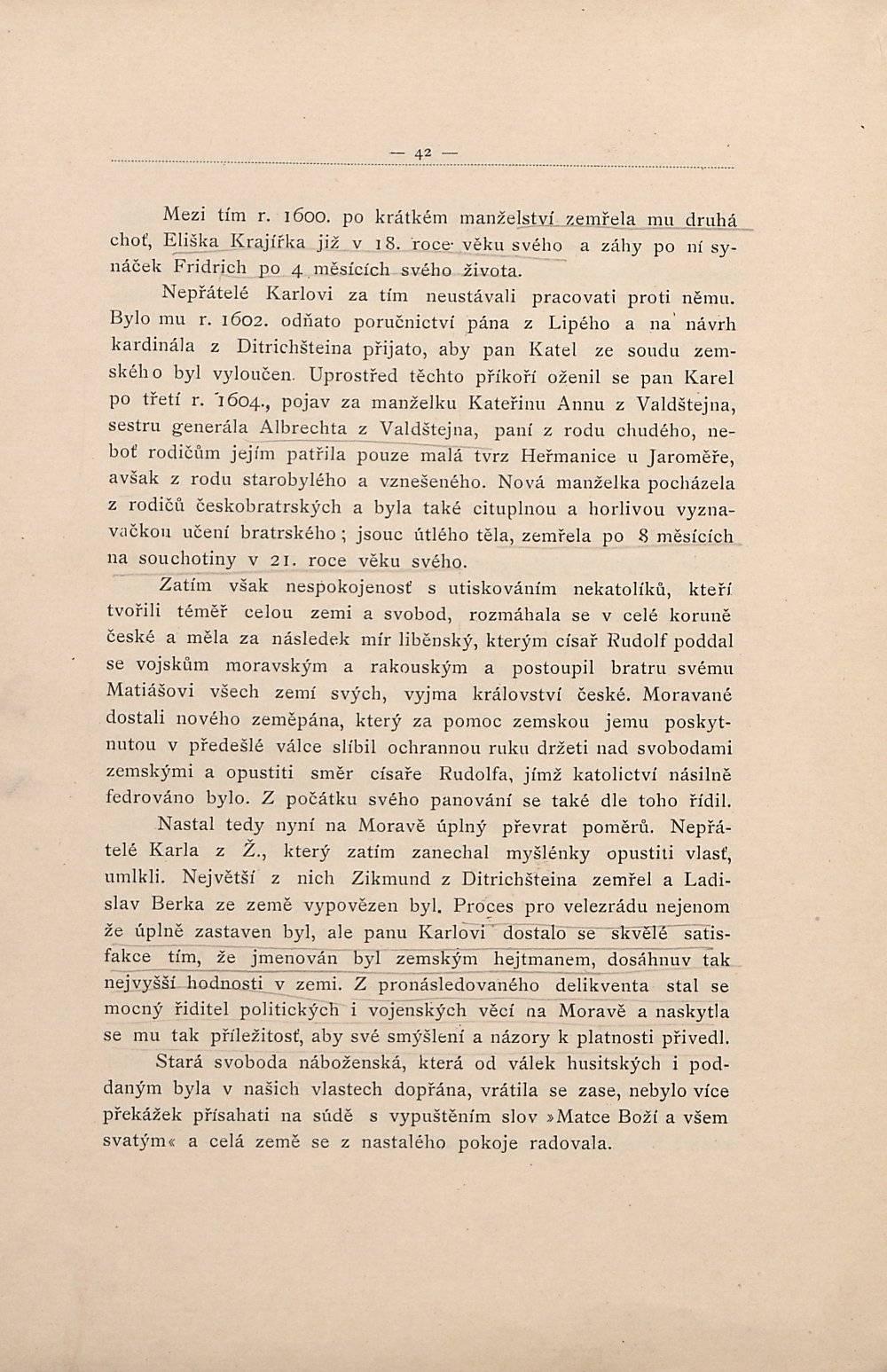 Mezi tím r. 1600. po krátkém manželství zemřela mu druhá Eliška Krajířka již. v 18. roce-věku svého a záhy po ní synáček choť, Fridrich po 4 měsících svého iivota.