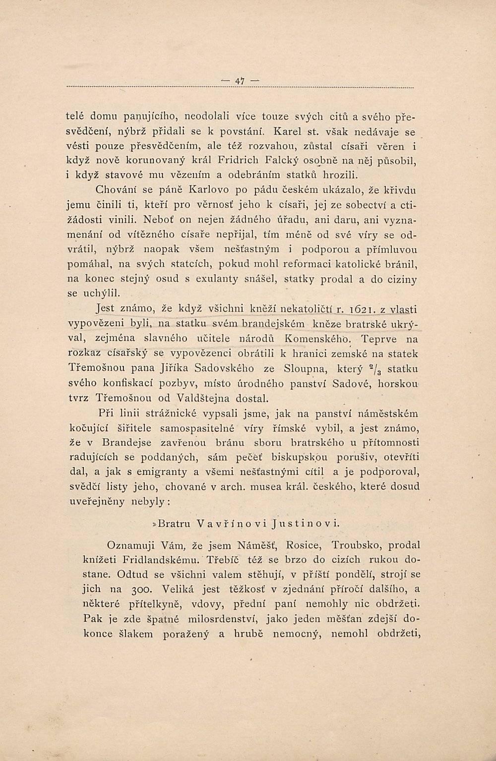 telé domu panujícího, neodolali více touze svých citů a svého přesvědčení, nýbrž přidali se k povstání. Karel st.