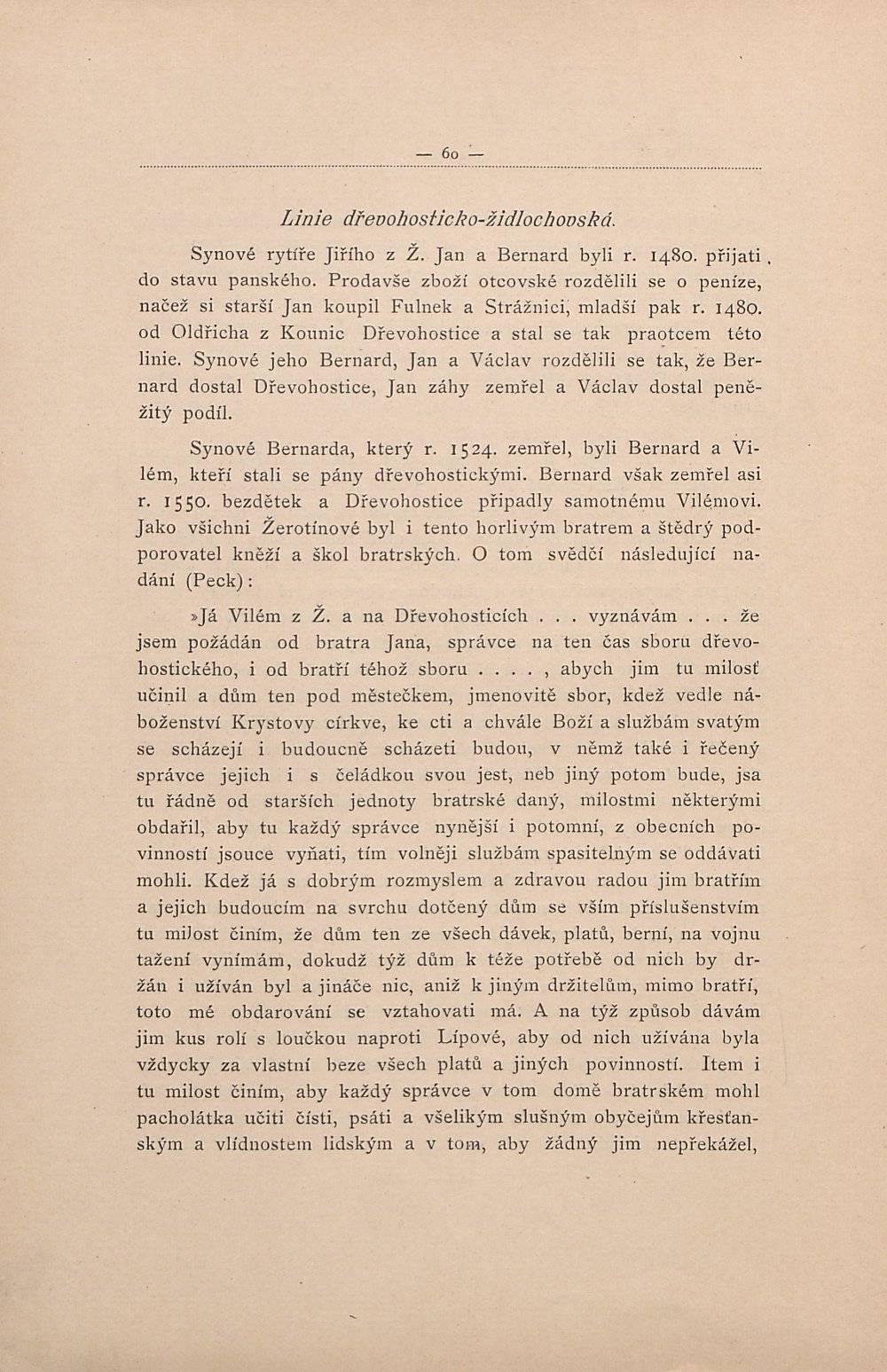 6o Linie dřevohosticko-židlochodská. Synové rytíře Jiřího z Ž. Jan a Bernard byli r. 1480. přijati. do stavu panského.