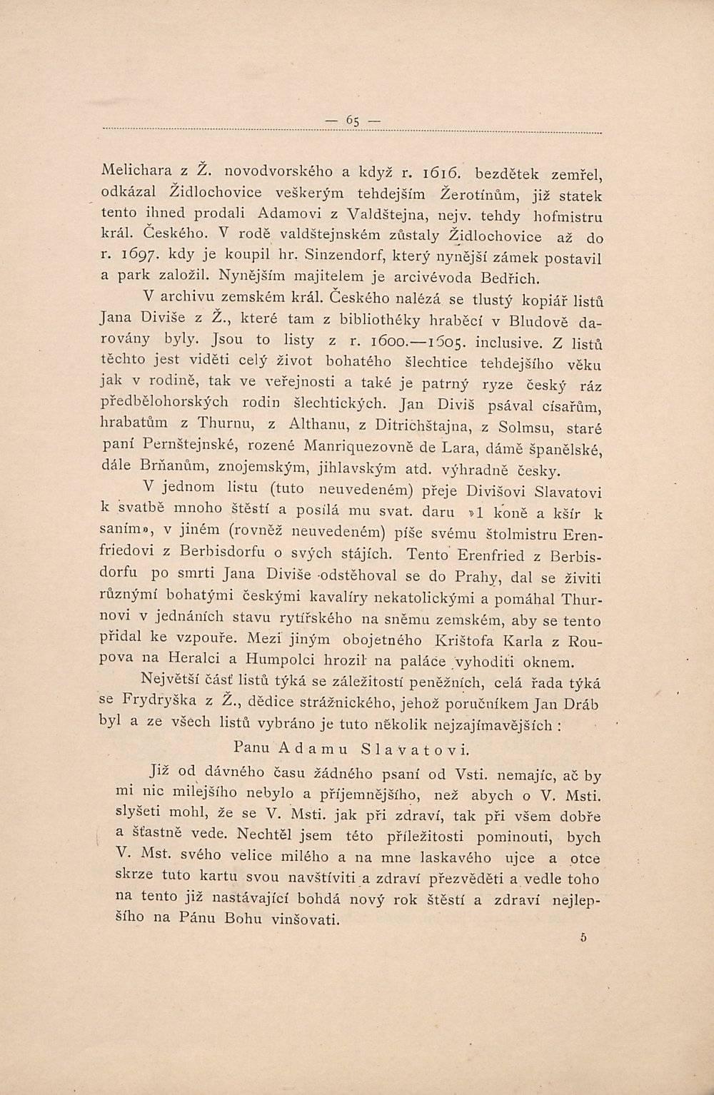..6.5.. Melichara z Ž. novodvorského a když r. 1616. bezdětek zemřel, odkázal Židlochovice veškerým tehdejším Žerotínům, již statek tento ihned prodali Adamovi z Valdštejna, nejv.