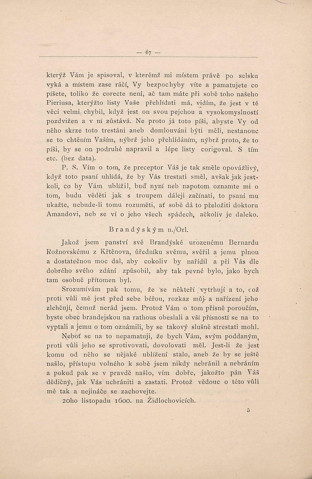 ~.h.~ kterýž Vám je spisoval, v kterémž mi místem právě po selsku vyká a místem zase ráčí, Vy bezpochyby víte a pamatujete co píšete, toliko že corecte není, ač tam máte při sobě toho našeho