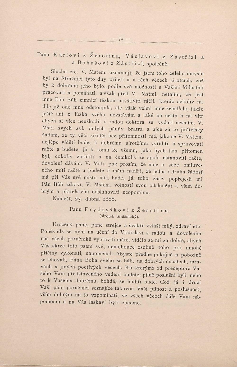 JO Panu Karlovi z Žerotína, Václavovi z Zástřizl a a Bohušovi z Zástřizl, společně. Službu etc. V. Mstem.