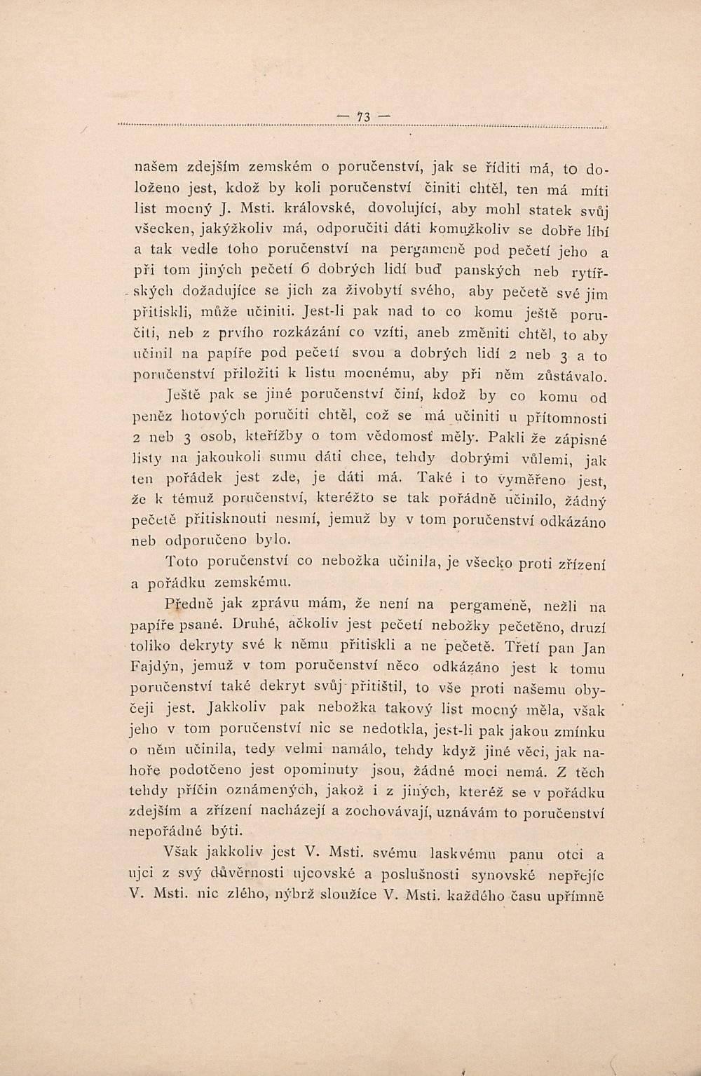 našem zdejším zemském o poručenství, jak se říditi má, to doloženo jest, kdož by koli poručenství činiti chtěl, ten má míti list mocný J. Msti.