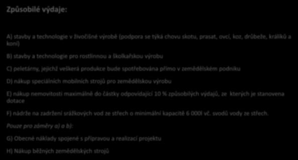 4.1.1. Investice do zemědělských podniků Způsobilé výdaje: A) stavby a technologie v živočišné výrobě (podpora se týká chovu skotu, prasat, ovcí, koz, drůbeže, králíků a koní) B) stavby a technologie