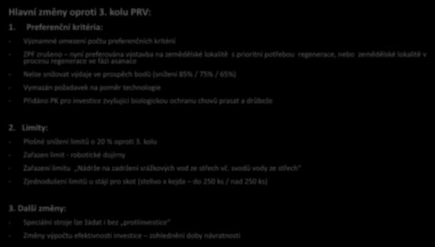 4.1.1. Investice do zemědělských podniků Hlavní změny oproti 3. kolu PRV: 1.