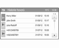 Použití historie hovorů Všechny příchozí, odchozí a zmeškané hovory jsou registrovány. Stiskněte tlačítko ; a potom vyberte tlačítko Telefon. Otevře se příslušná nabídka.