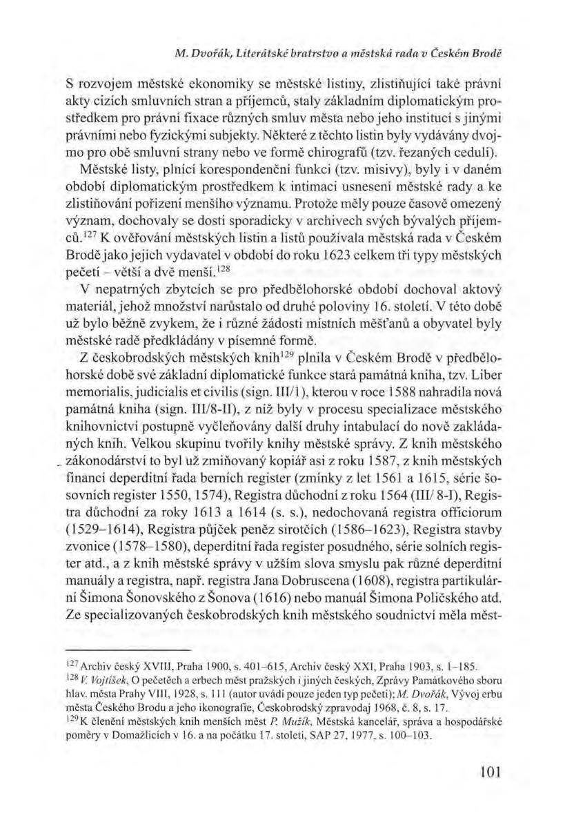 M. Dvořák, Literátské bratrstvo a městská rada v Českém Brod ě S rozvojem městské ekonomiky se m ěs tské listiny, z li s tiňující také právní akty cizích smluvních stran a příjemců, staly základním