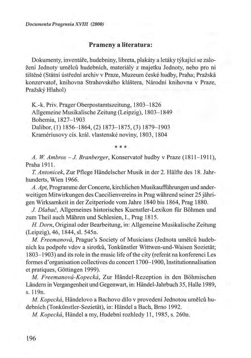 Documenta Pragensia XVIII (2000) Prameny a literatura: Dokumenty, inventáře, hudebniny, libreta, plakáty a letáky týkající se založení Jednoty umělců hudebních, materiály z majetku Jednoty, nebo pro