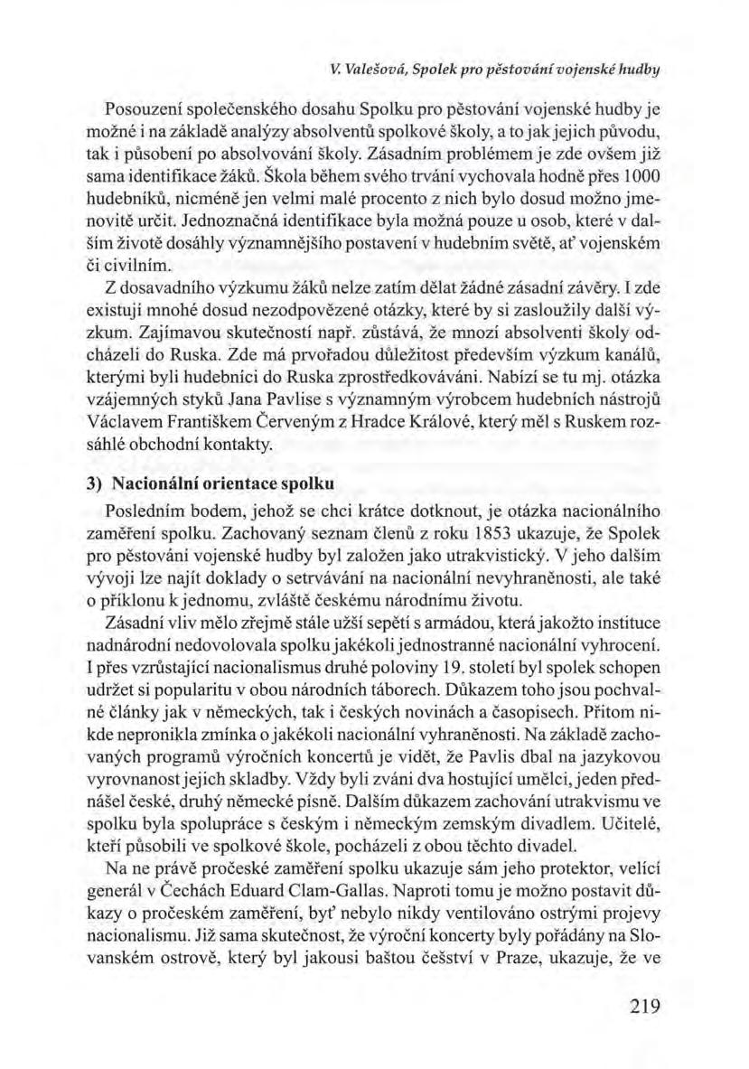 V. Valešová, Spolek pro pěstování vojenské hudby Posouzení společenského dosahu Spolku pro pěstování vojenské hudby je možné i na základě analýzy absolventů spolkové školy, a to jak jejich původu,