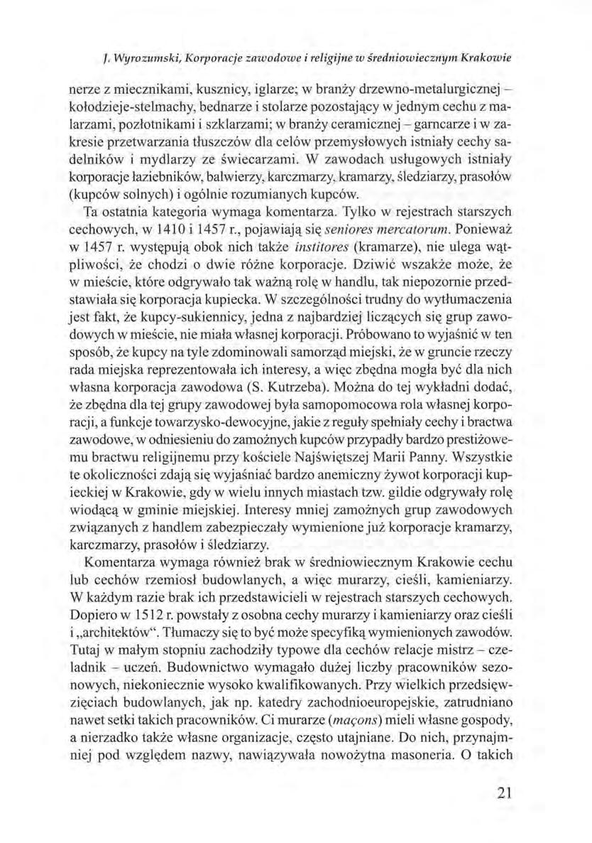 J. Wyrozumski, Korporacje zawodowe i religijne w sredniowiecznym Krakowie nerze z miecznikami, kusznicy, iglarze; w branzy drzewno-metalurgicznej kolodzieje-stelmachy, bednarze i stolarze