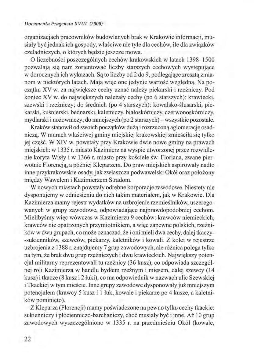 Documenta Pragensia XVIII (2000) organizacjach pracowników budowlanych brak w Krakowie informacji, musialy byé jednak ich gospody, wlasciwe nie tyle dla cechów, ile dla zwiq_zków czeladniczych, o