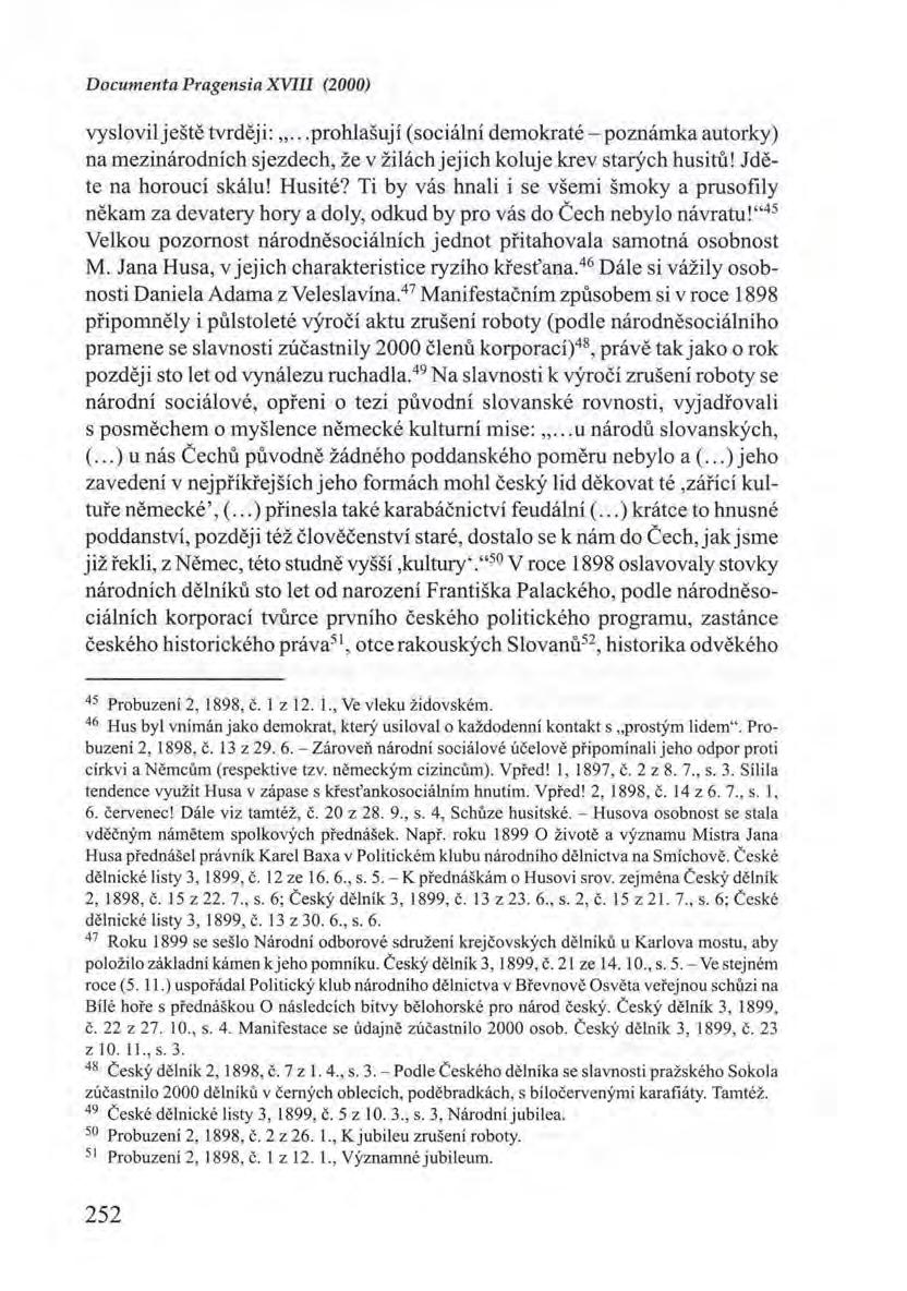 Documenta Pragensia XVIII (2000) vyslovil ještě tvrději:"... prohlašují (sociální demokraté - poznámka autorky) na mezinárodních sjezdech, že v žilách jejich koluje krev starých husitů!