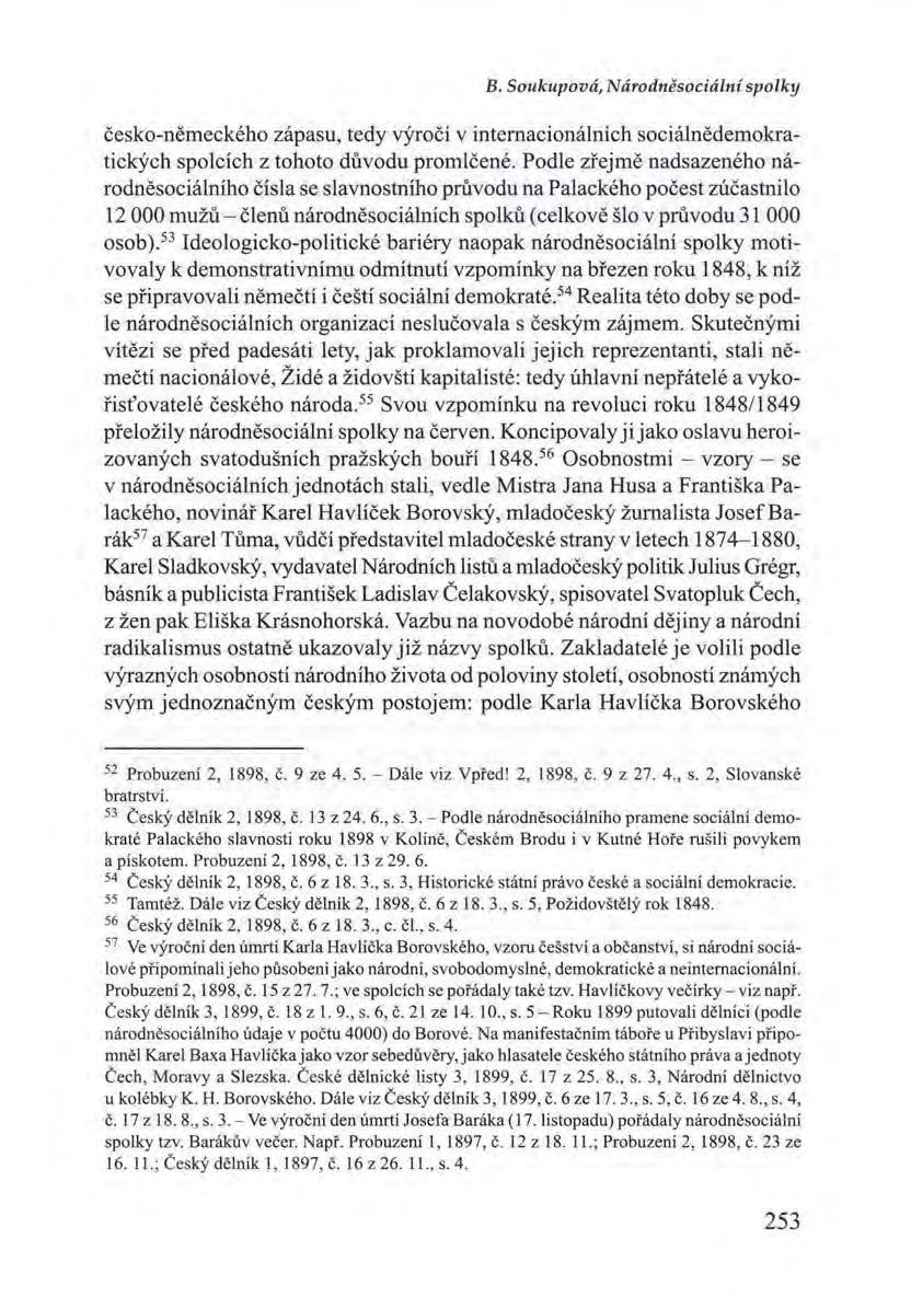 B. Soukupová, Národněsociální spolky česko-německého zápasu, tedy výročí v internacionálních sociálnědemokratických spolcích z tohoto důvodu promlčené.