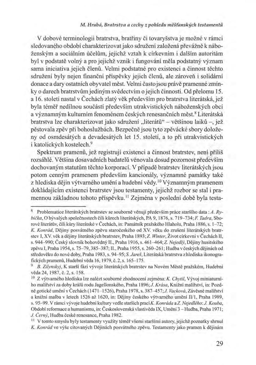 M. Hmbá, Bratrstva a cechy z pohledu měšťanských testamentů V dobové terminologii bratrstva, bratřiny či tovaryšstva je možné v rámci sledov an~ho období charakterizovat jako sdružení založená