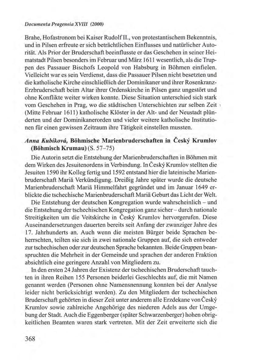 Documenta Pragensia XVIII (2000) Brahe, Hofastronom bei Kaiser RudolfU., von protestantischem Bekenntnis, und in Pilsen erfreute er sich betrachtlichen Einflusses und natiirlicher Autoritat.
