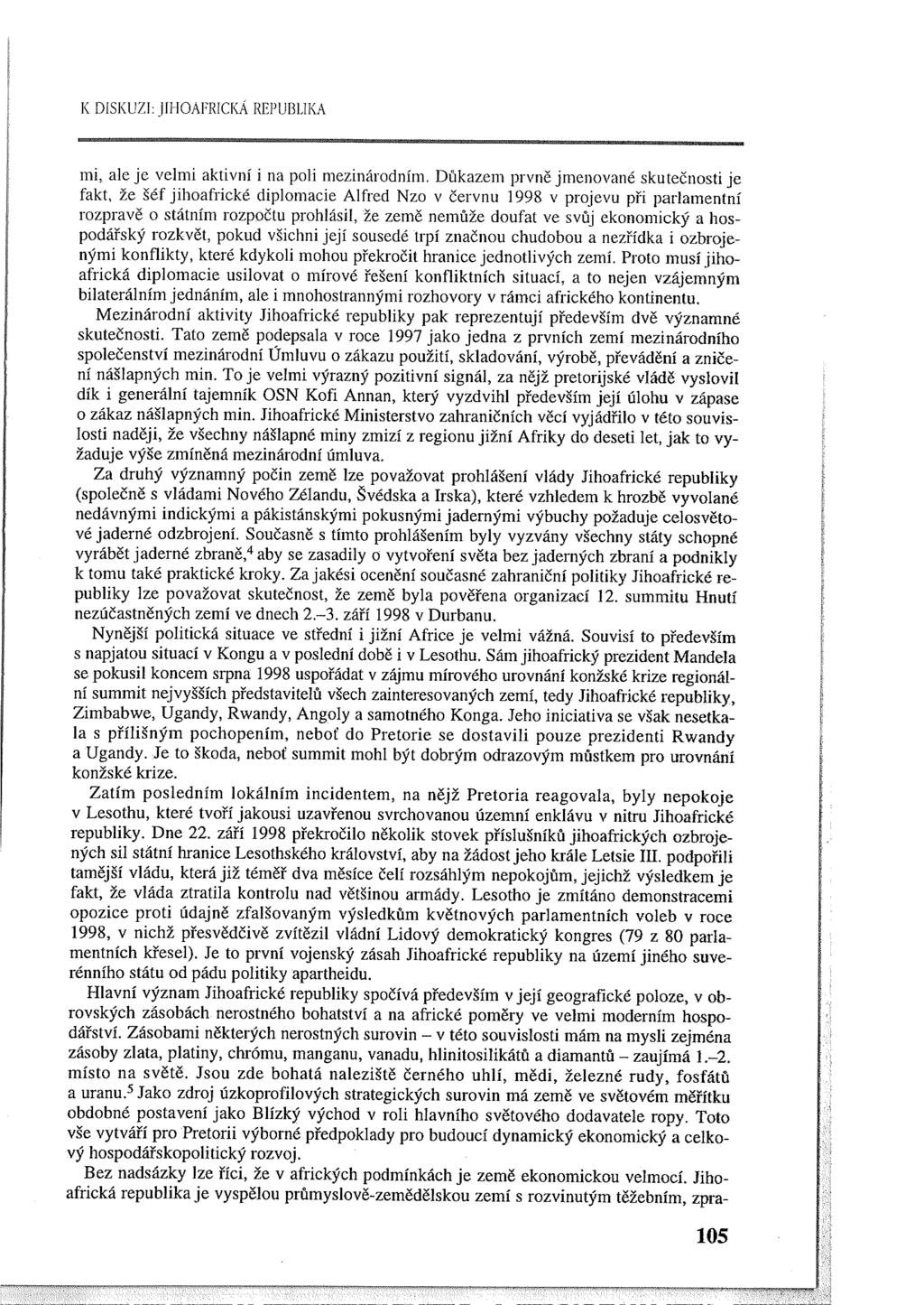 K DiSKUZI: JIHOAFRICKÁ REPUBLIKA mi, ale je velmi aktivní i na poli mezinárodním.