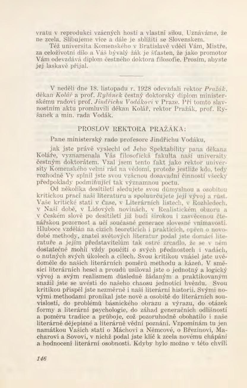 vratu v reprodukci vzácných hostí a vlastní silou. Uznáváme, že ne zcela. Slibujem e více a dále je sblížiti se Slovenskem.
