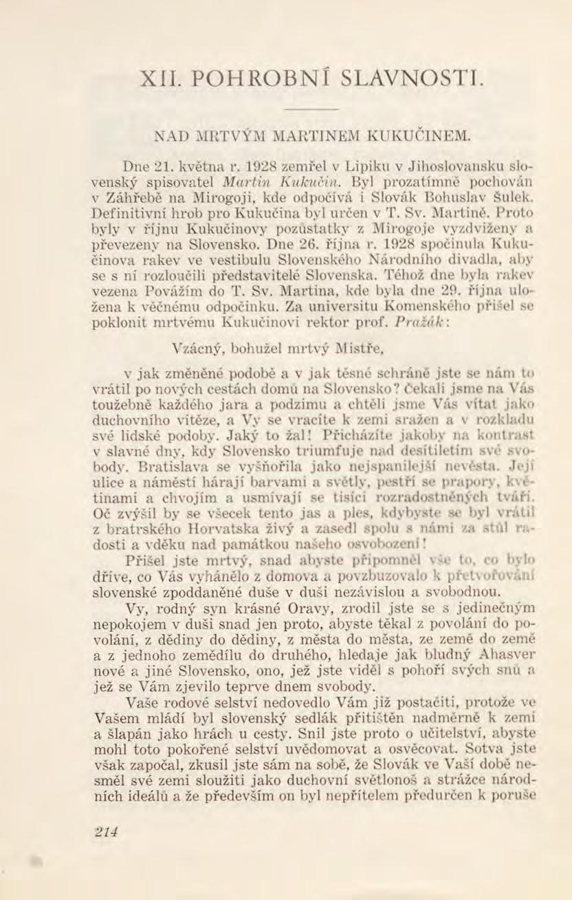 XII. POHROBNÍ SLAVNOSTI. N A D MRTVÝM MARTINEM K U K U ČINEM. Dne 21. května r. 1928 zem řel v Lipiku v Jihoslovansku slovenský spisovatel Martin Kukučín.