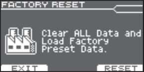 Operace Factory Reset vrátí veškerá nastavení všech padů a nástrojů, uložených v TD- 25 do původního stavu po výrobě. Pozn. Veškerá data a nastavení v TD-25 budou ztracena.