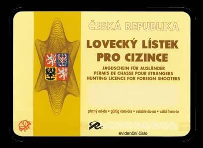 Druhy loveckých lístků: lovecký lístek pro české občany lovecký lístek pro žáky a posluchače odborných škol, na kterých je myslivost povinným vyučovacím předmětem lovecký lístek pro cizince Lovecké