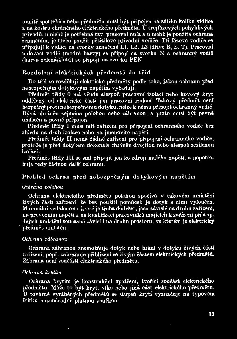 Pracovni nulovacf vodic (modre barvy) se pfipoji na svorku N a ochranny vodic (barva zelena/zluta) se pfipoji na avorku PEN.