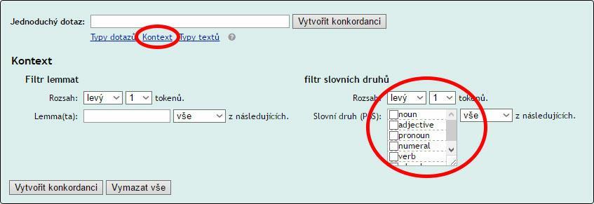 Slovo = vyhledává konkrétní tvar slova; je možné ovlivnit slovní druh výsledné konkordance a také, zda výsledek bude citlivý na velikost písmen nebo ne Znak = vyhledává znak nebo posloupnost znaků v