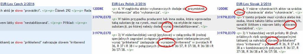 Výsledky vyhledávání je možné třídit podle jazyka korpusu Vyhledávání funguje na principu seznamu konkordancí (viz kapitola Konkordance), můžeme tedy dostatečně specifikovat dotaz.