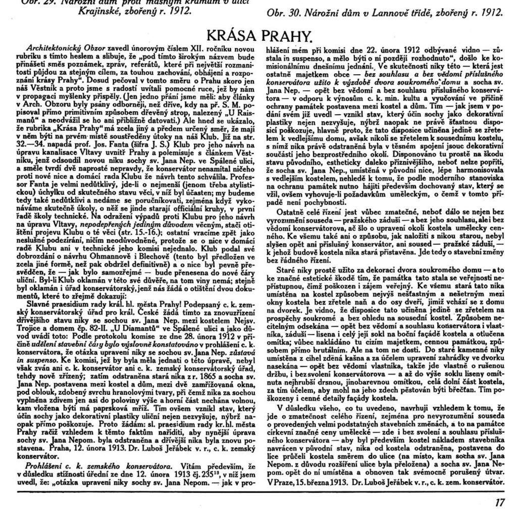 Obr. 29. Nárožní dům proti masným krámům v ulici Krajinské, zbořený r. 1912. Obr. 30. Nárožní dům v Lannově třídě, zbořený r. 1912. KRÁSA PRAHY. Architektonický Obzor zavedl únorovým číslem XII.