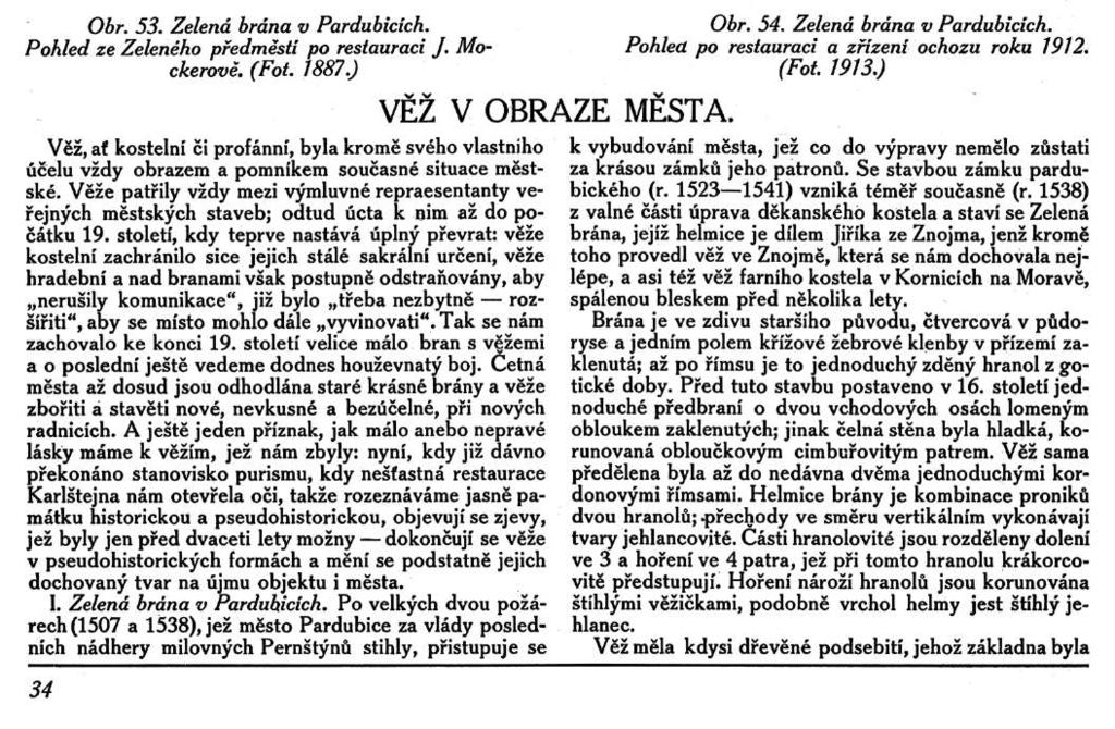 Obr. 53. Zelená brána v Pardubicích. Pohled ze Zeleného předměstí po restauraci J. Mockerově. (Fot. 1887.) Obr. 54. Zelená brána v Pardubicích. Pohled po restauraci a zřízeni ochozu roku 1912. (Fot. 1913.