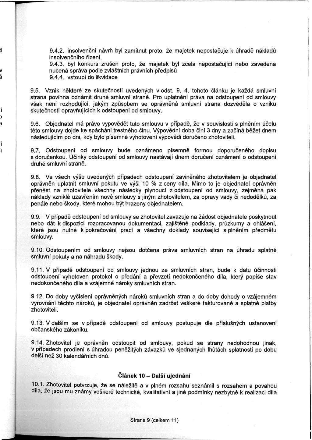 9.4.2. insolvenční návrh byl zamítnut proto, že majetek nepostačuje k úhradě nákladů insolvenčního řízení, 9.4.3.