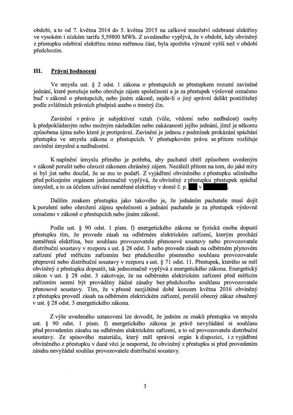 období, a to od 7. května 2014 do 5. května 2015 na celkové množství odebrané elektřiny ve vysokém i nízkém tarifu 5,59800 MWh.