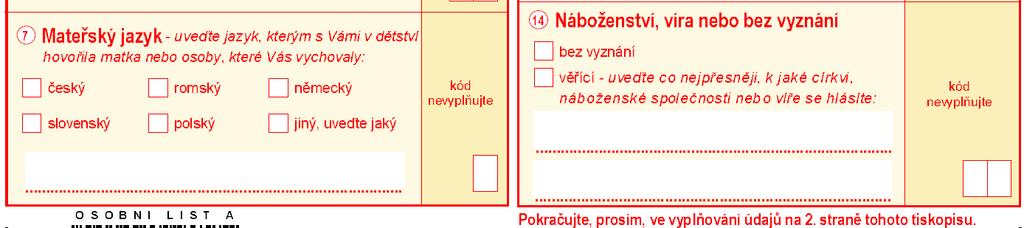 Markéta Růžičková: Regionální diferenciace obyvatelstva ČR podle náboženského vyznání 16 Obr. 4: Sčítací arch sčítání 1991 Zdroj: ČSÚ, 1995 Sčítání v roce 2001 bylo provedeno na základě zákona č.