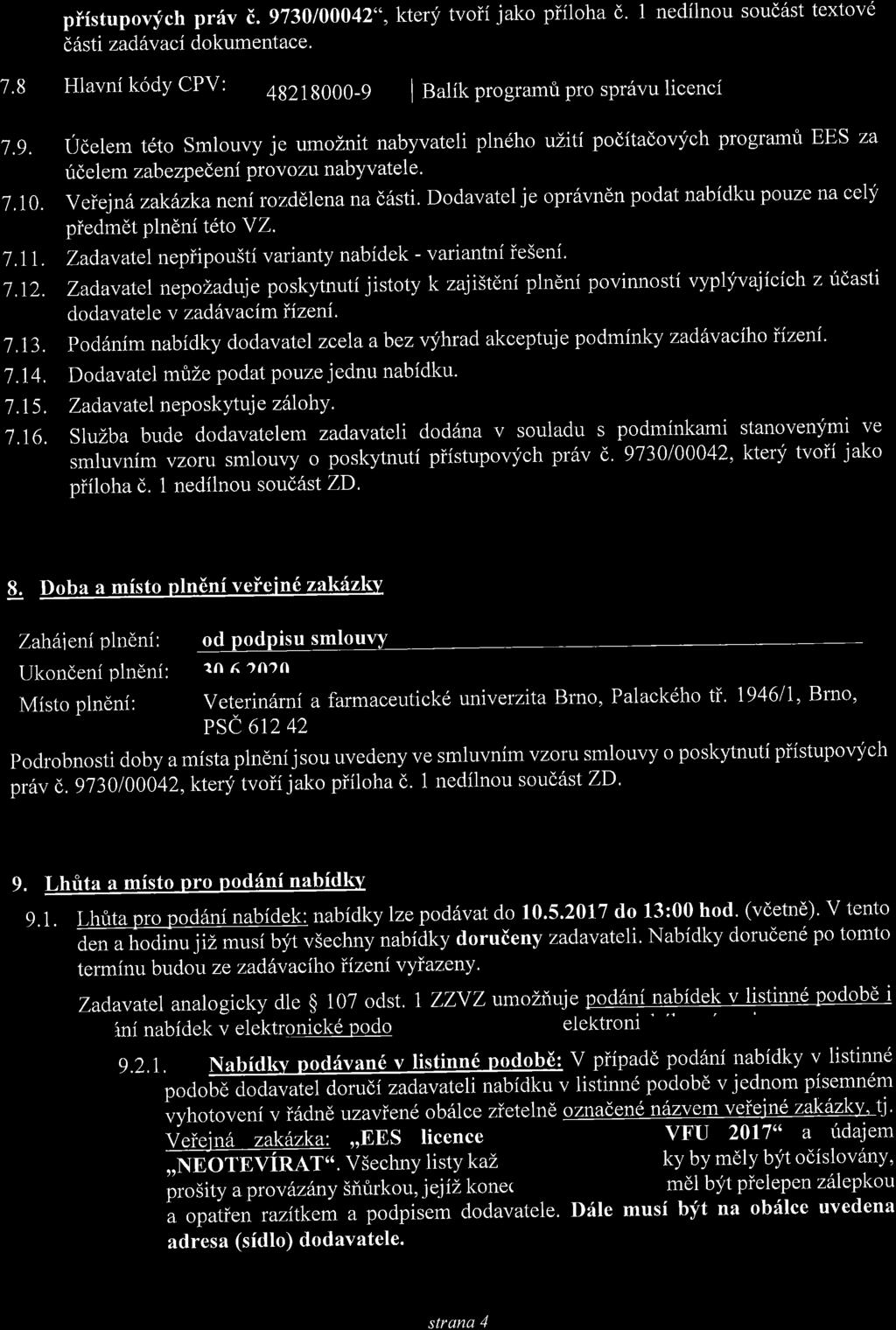 piistupovych pr6v i.9730/00042*,kterf tvoii jako piiloha d. I nedilnou souddst textovd d,ftstr zaddvaci dokumentace. 7.8 Hlavni k6dy CPV: 48218000-9 Balik progr