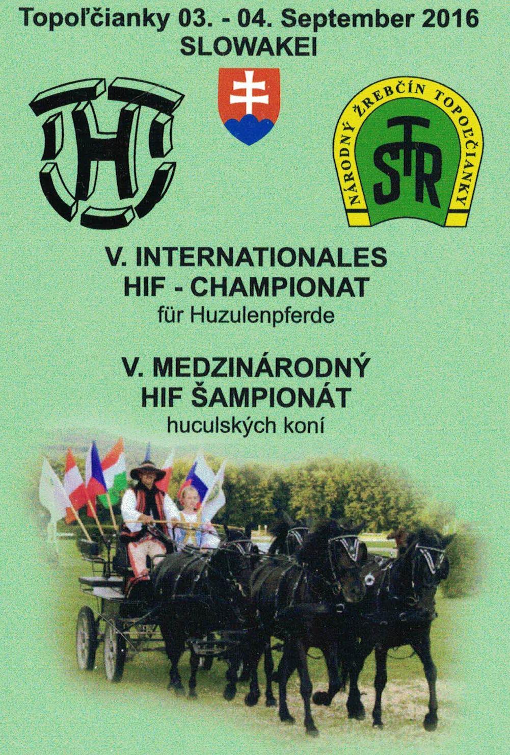 3 Jak jsme již avizovali, ve dnech 3-4. září se uskutečnil v pořadí již V. mezinárodní HIF šampionát huculských koní v NH slovenských Topoľčianek.