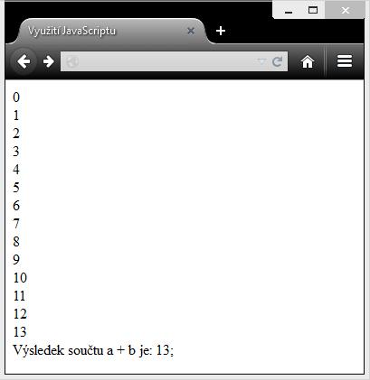 5 ZÁPIS KÓDU V JAVASCRIPTU 26 27 < /script > 28 < /html > Příklad 34: Využití while cyklu Obrázek 10: Využití while cyklu v JavaScriptu 5.