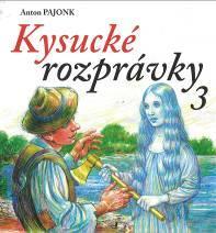 26. Pajonk, Anton Kysucké rozprávky 3 / Anton Pajonk ; ilustr. Stanislav Lajda.