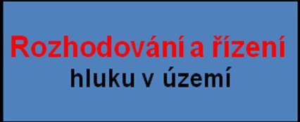 řízení hluku v území, a tedy prioritním výchozím podkladem pro zpracování akčních hlukových plánů.