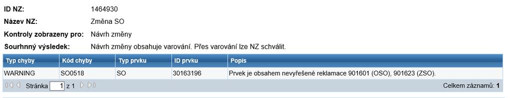 Další informace týkající se reklamací V případě načítání prvku do návrhu změny (NZ), který není vygenerován z reklamace a dotčený prvek je obsahem nevyřešené reklamace se uživateli